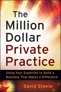 Книга The Million Dollar Private Practice. Using Your Expertise to Build a Business That Makes a Difference на ReadRate.com книга The Million Dollar Private Practice. Using Your Expertise to Build a Business That Makes a Difference