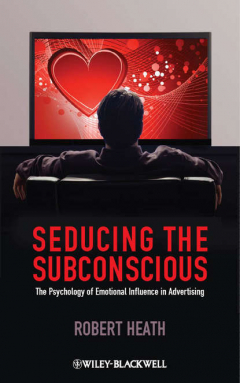 Книга Seducing the Subconscious. The Psychology of Emotional Influence in Advertising на ReadRate.com книга Seducing the Subconscious. The Psychology of Emotional Influence in Advertising