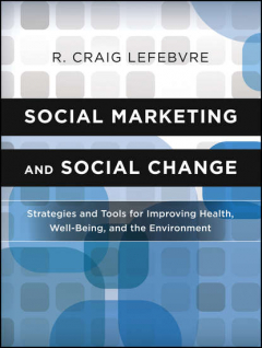 Книга Social Marketing and Social Change. Strategies and Tools For Improving Health, Well-Being, and the Environment на ReadRate.com книга Social Marketing and Social Change. Strategies and Tools For Improving Health, Well-Being, and the Environment