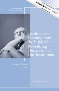 Книга Teaching and Learning from the Inside Out: Revitalizing Ourselves and Our Institutions. New Directions for Teaching and Learning, Number 130 на ReadRate.com книга Teaching and Learning from the Inside Out: Revitalizing Ourselves and Our Institutions. New Directions for Teaching and Learning, Number 130