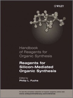 Книга Handbook of Reagents for Organic Synthesis, Reagents for Silicon-Mediated Organic Synthesis на ReadRate.com книга Handbook of Reagents for Organic Synthesis, Reagents for Silicon-Mediated Organic Synthesis