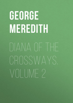 Книга Diana of the Crossways. Volume 2 на ReadRate.com книга Diana of the Crossways. Volume 2