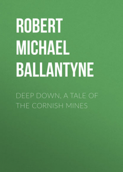 Книга Deep Down, a Tale of the Cornish Mines на ReadRate.com книга Deep Down, a Tale of the Cornish Mines