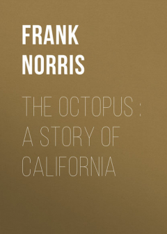 Книга The Octopus : A Story of California на ReadRate.com книга The Octopus : A Story of California