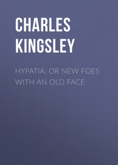 Книга Hypatia. or New Foes with an Old Face на ReadRate.com книга Hypatia. or New Foes with an Old Face