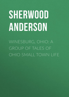 Книга Winesburg, Ohio: A Group of Tales of Ohio Small Town Life на ReadRate.com книга Winesburg, Ohio: A Group of Tales of Ohio Small Town Life
