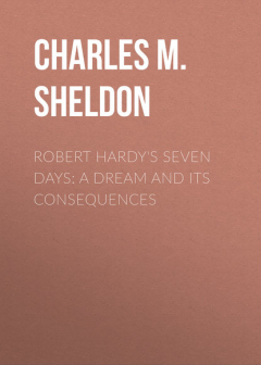 Книга Robert Hardy's Seven Days: A Dream and Its Consequences на ReadRate.com книга Robert Hardy's Seven Days: A Dream and Its Consequences