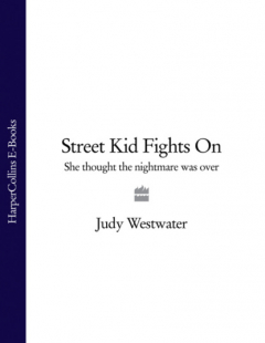 Книга Street Kid Fights On: She thought the nightmare was over на ReadRate.com книга Street Kid Fights On: She thought the nightmare was over