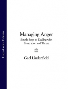 Книга Managing Anger: Simple Steps to Dealing with Frustration and Threat на ReadRate.com книга Managing Anger: Simple Steps to Dealing with Frustration and Threat