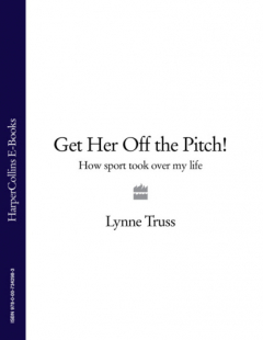 Книга Get Her Off the Pitch!: How Sport Took Over My Life на ReadRate.com книга Get Her Off the Pitch!: How Sport Took Over My Life