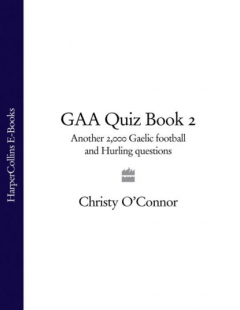 Книга GAA Quiz Book 2: Another 2,000 Gaelic Football and Hurling Questions на ReadRate.com книга GAA Quiz Book 2: Another 2,000 Gaelic Football and Hurling Questions