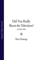 книга Did You Really Shoot the Television?: A Family Fable