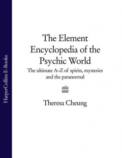 Книга The Element Encyclopedia of the Psychic World: The Ultimate A–Z of Spirits, Mysteries and the Paranormal на ReadRate.com книга The Element Encyclopedia of the Psychic World: The Ultimate A–Z of Spirits, Mysteries and the Paranormal
