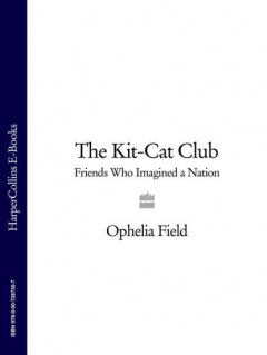 Книга The Kit-Cat Club: Friends Who Imagined a Nation на ReadRate.com книга The Kit-Cat Club: Friends Who Imagined a Nation