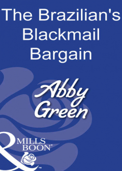 Книга The Brazilian's Blackmail Bargain на ReadRate.com книга The Brazilian's Blackmail Bargain