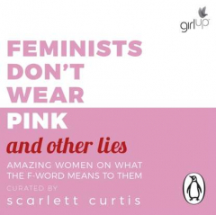 Книга Feminists Don't Wear Pink (and other lies) на ReadRate.com книга Feminists Don't Wear Pink (and other lies)