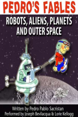 книга Pedro's Fables: Robots, Aliens, Planets, and Outer Space