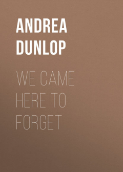 Книга We Came Here to Forget на ReadRate.com книга We Came Here to Forget