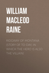книга Ridgway of Montana (Story of To-Day, in Which the Hero Is Also the Villain)
