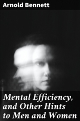книга Mental Efficiency, and Other Hints to Men and Women