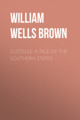 книга Clotelle: A Tale of the Southern States
