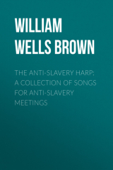 книга The Anti-slavery Harp: A Collection of Songs for Anti-slavery Meetings
