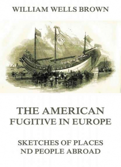 книга The American Fugitive In Europe - Sketches Of Places And People Abroad