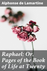 книга Raphael; Or, Pages of the Book of Life at Twenty