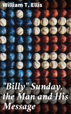 Книга "Billy" Sunday, the Man and His Message на ReadRate.com книга "Billy" Sunday, the Man and His Message