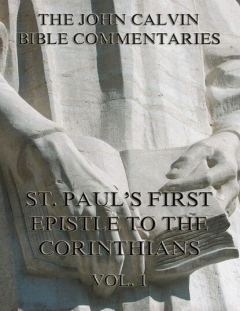 Книга John Calvin's Commentaries On St. Paul's First Epistle To The Corinthians Vol.1 на ReadRate.com книга John Calvin's Commentaries On St. Paul's First Epistle To The Corinthians Vol.1