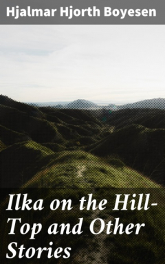 Книга Ilka on the Hill-Top and Other Stories на ReadRate.com книга Ilka on the Hill-Top and Other Stories