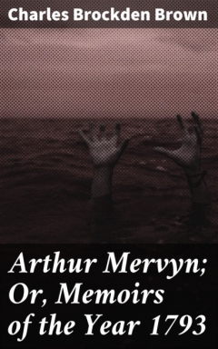 Книга Arthur Mervyn; Or, Memoirs of the Year 1793 на ReadRate.com книга Arthur Mervyn; Or, Memoirs of the Year 1793