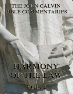 Книга John Calvin's Commentaries On The Harmony Of The Law Vol. 2 на ReadRate.com книга John Calvin's Commentaries On The Harmony Of The Law Vol. 2