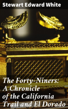 Книга The Forty-Niners: A Chronicle of the California Trail and El Dorado на ReadRate.com книга The Forty-Niners: A Chronicle of the California Trail and El Dorado