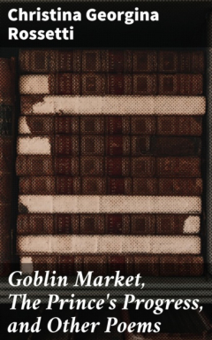 Книга Goblin Market, The Prince's Progress, and Other Poems на ReadRate.com книга Goblin Market, The Prince's Progress, and Other Poems