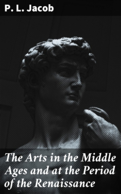 Книга The Arts in the Middle Ages and at the Period of the Renaissance на ReadRate.com книга The Arts in the Middle Ages and at the Period of the Renaissance