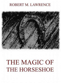Книга The Magic Of The Horse-Shoe на ReadRate.com книга The Magic Of The Horse-Shoe