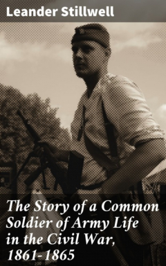 Книга The Story of a Common Soldier of Army Life in the Civil War, 1861-1865 на ReadRate.com книга The Story of a Common Soldier of Army Life in the Civil War, 1861-1865