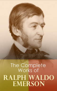 Книга The Complete Works of Ralph Waldo Emerson на ReadRate.com книга The Complete Works of Ralph Waldo Emerson
