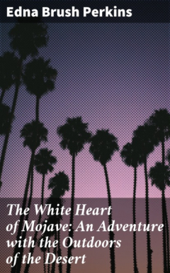Книга The White Heart of Mojave: An Adventure with the Outdoors of the Desert на ReadRate.com книга The White Heart of Mojave: An Adventure with the Outdoors of the Desert