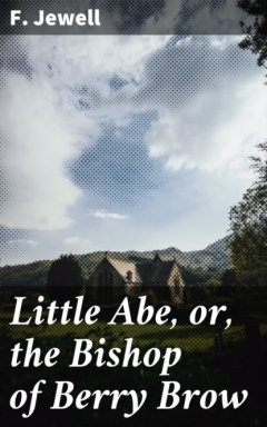 Книга Little Abe, or, the Bishop of Berry Brow на ReadRate.com книга Little Abe, or, the Bishop of Berry Brow
