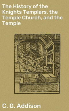 Книга The History of the Knights Templars, the Temple Church, and the Temple на ReadRate.com книга The History of the Knights Templars, the Temple Church, and the Temple