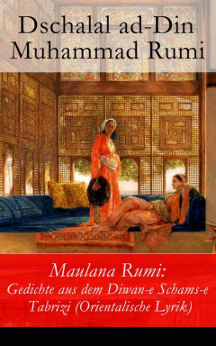 Книга Maulana Rumi: Gedichte aus dem Diwan-e Schams-e Tabrizi (Orientalische Lyrik) на ReadRate.com книга Maulana Rumi: Gedichte aus dem Diwan-e Schams-e Tabrizi (Orientalische Lyrik)