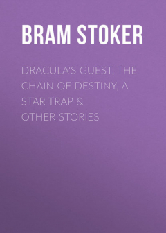 Книга Dracula's Guest, The Chain of Destiny, A Star Trap & Other Stories на ReadRate.com книга Dracula's Guest, The Chain of Destiny, A Star Trap & Other Stories