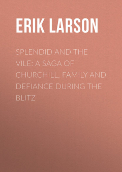 Книга Splendid and the Vile: A Saga of Churchill, Family and Defiance During the Blitz на ReadRate.com книга Splendid and the Vile: A Saga of Churchill, Family and Defiance During the Blitz