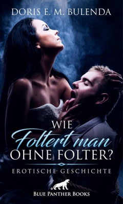 Книга Wie foltert man ohne Folter? | Erotische Geschichte на ReadRate.com книга Wie foltert man ohne Folter? | Erotische Geschichte
