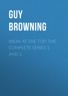Книга Weak at the Top: The Complete Series 1 and 2 на ReadRate.com книга Weak at the Top: The Complete Series 1 and 2