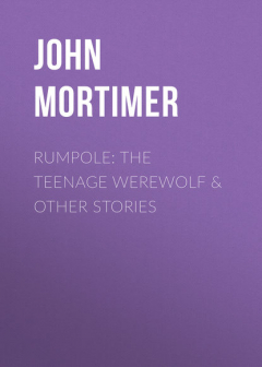 Книга Rumpole: The Teenage Werewolf & other stories на ReadRate.com книга Rumpole: The Teenage Werewolf & other stories