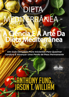 Книга Dieta Mediterr?nea - A Ci?ncia E A Arte Da Dieta Mediterr?nea на ReadRate.com книга Dieta Mediterr?nea - A Ci?ncia E A Arte Da Dieta Mediterr?nea