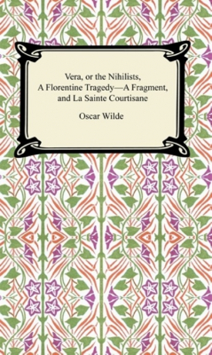 Книга Vera, or The Nihilists, A Florentine Tragedy—A Fragment, and La Sainte Courtisane на ReadRate.com книга Vera, or The Nihilists, A Florentine Tragedy—A Fragment, and La Sainte Courtisane